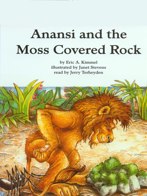 Title details for Anansi and the Moss Covered Rock by Eric A. Kimmell - Available